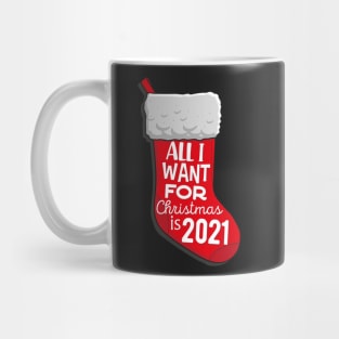 All I want for christmas is 2021 Mug